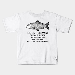 Born to Swim Ocean is a F**k Fish Kids T-Shirt